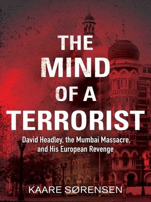 cover image of The Mind of a Terrorist: David Headley, the Mumbai Massacre, and His European Revenge